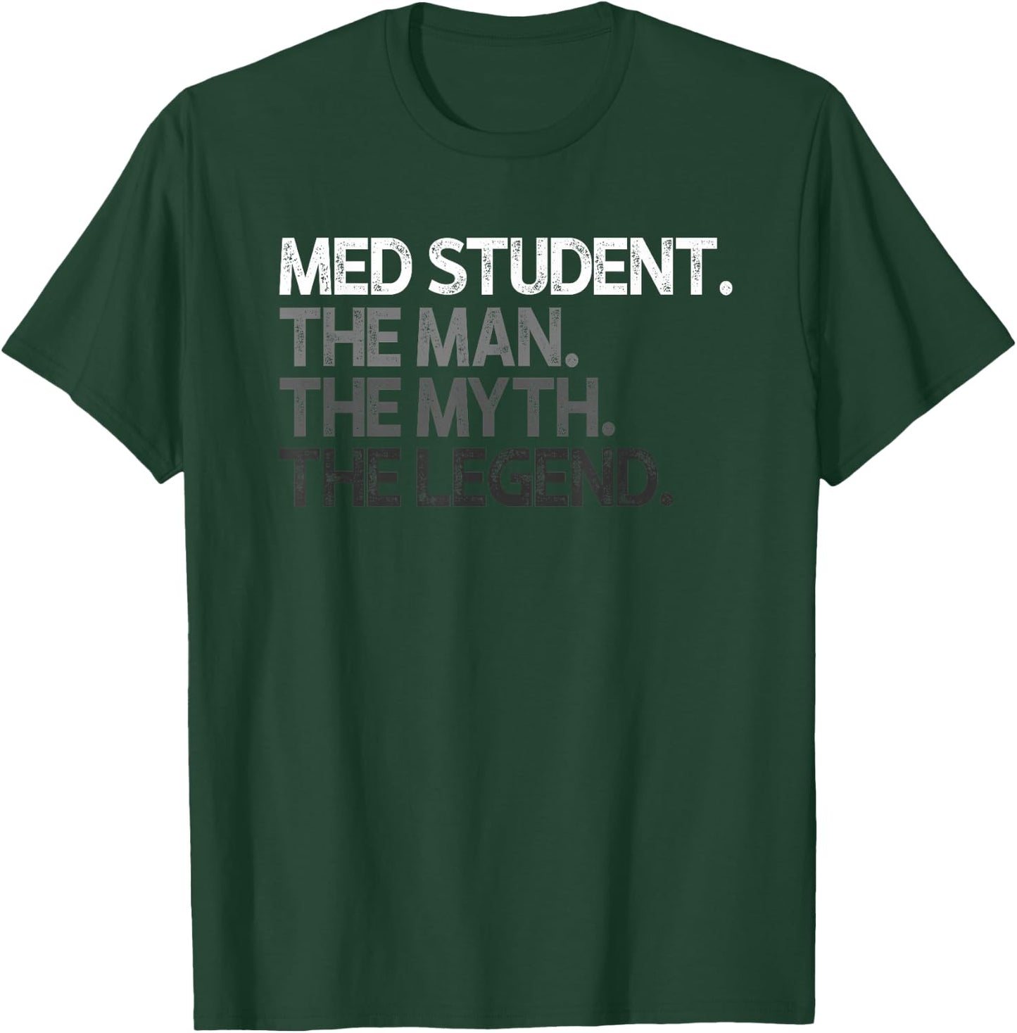 Med Student Medical The Man Myth Legend Design T-Shirt - T-Shirt | Forest