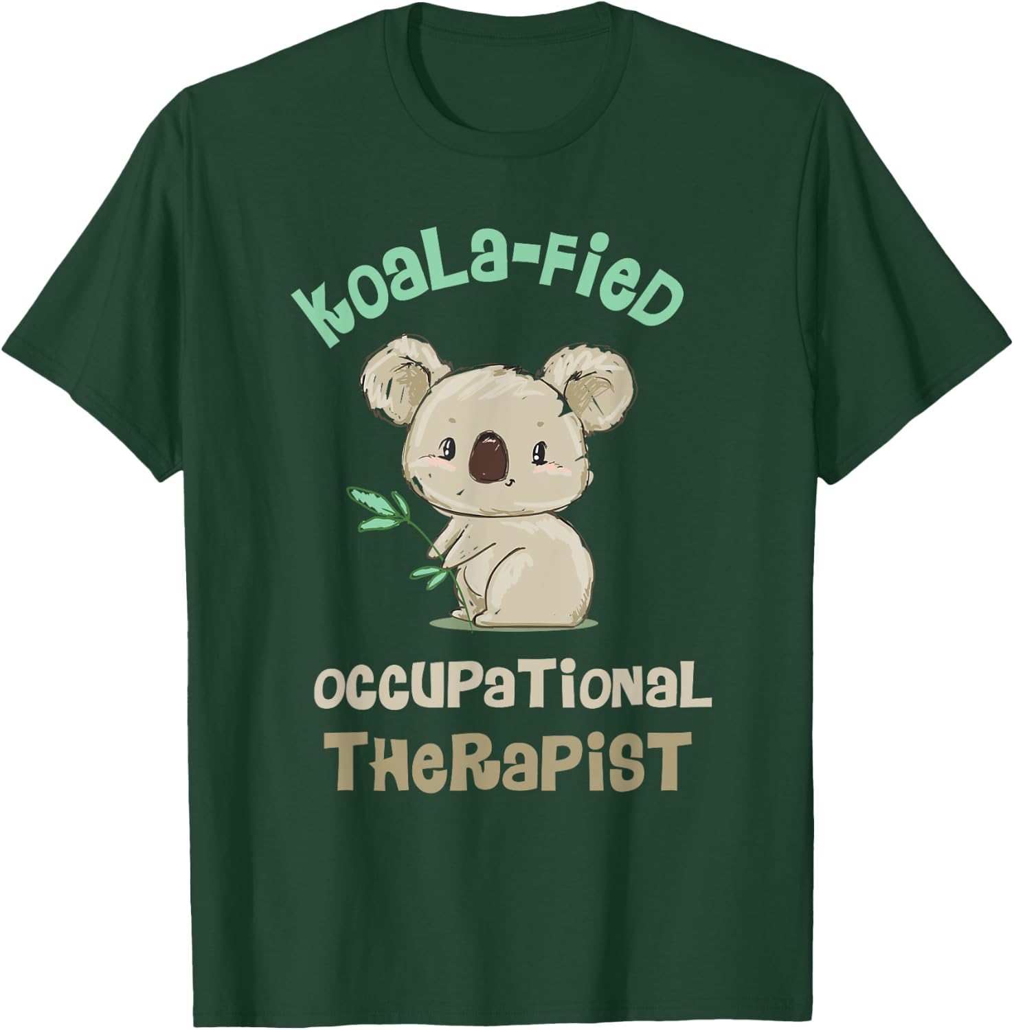 Cute Koala Occupational Therapy Qualified OT OTA T-Shirt - T-Shirt | Forest