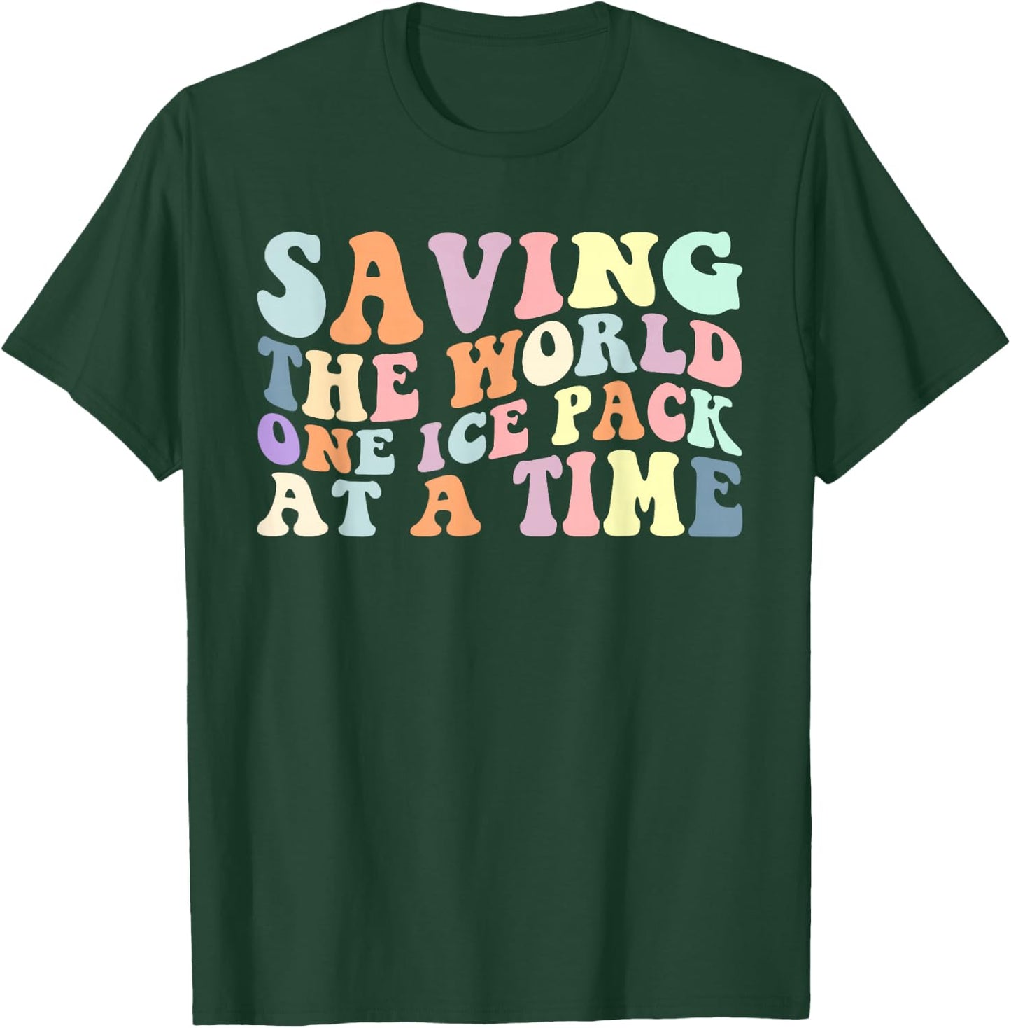 Saving The World One Ice Pack At A Time School Nurse T-Shirt - T-Shirt | Forest