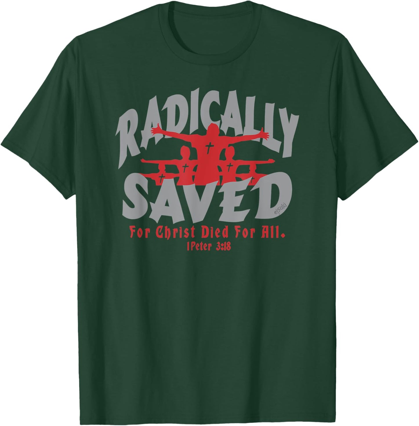 RADICALLY SAVED FOR CHRIST DIED FOR ALL Christian Design T-Shirt - T-Shirt | Forest