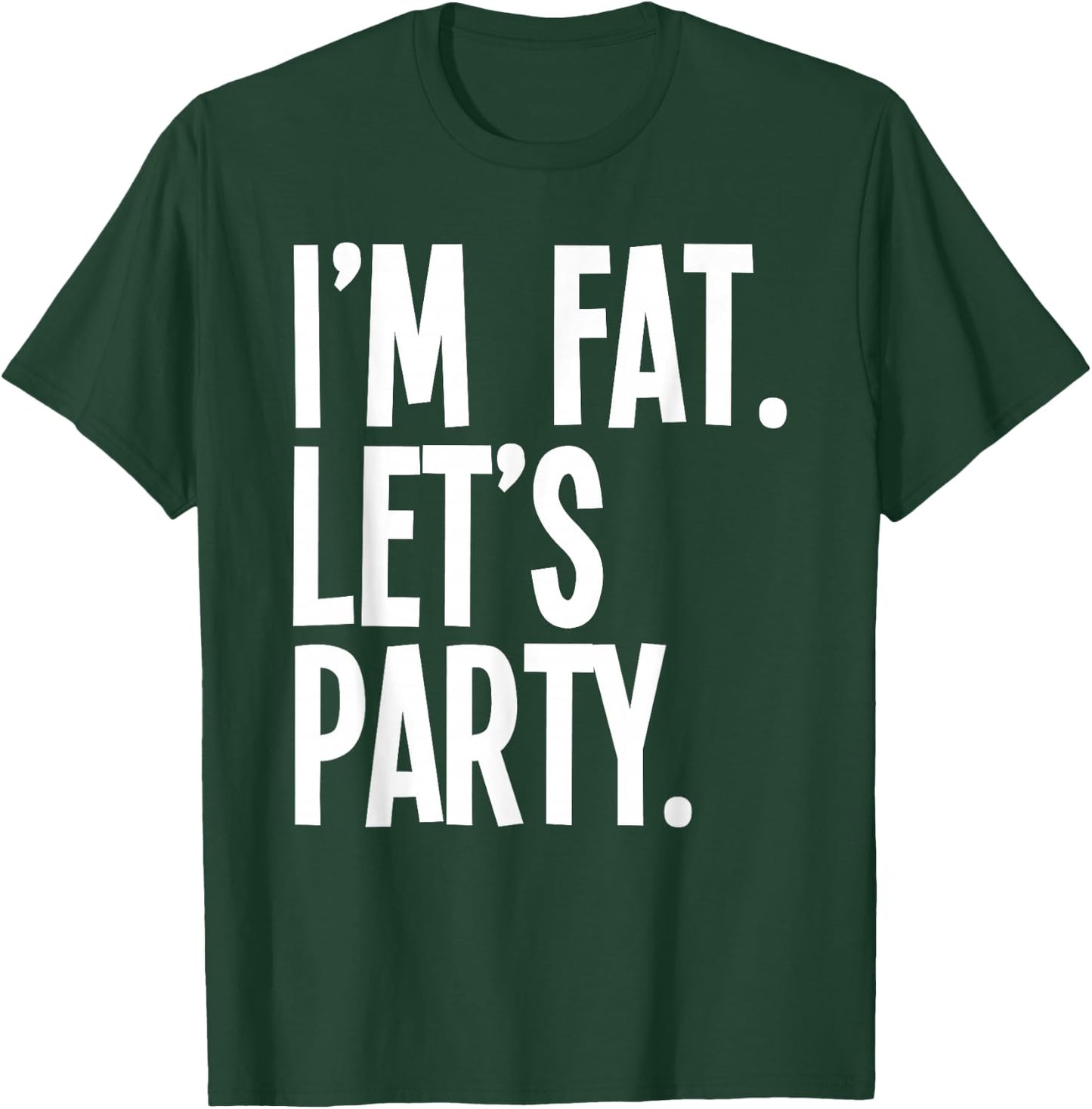 I'm Fat Let's Party Funny Fat People Drinking T-Shirt - T-Shirt | Forest