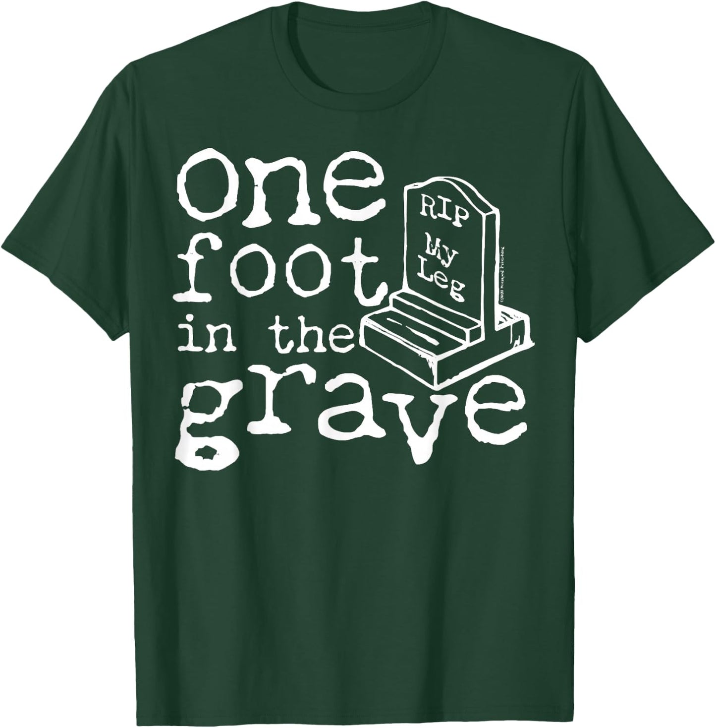 Funny Amputee Survivor Gift Leg Amputee One Foot In The Grave Missing Leg T-Shirt - T-Shirt | Forest
