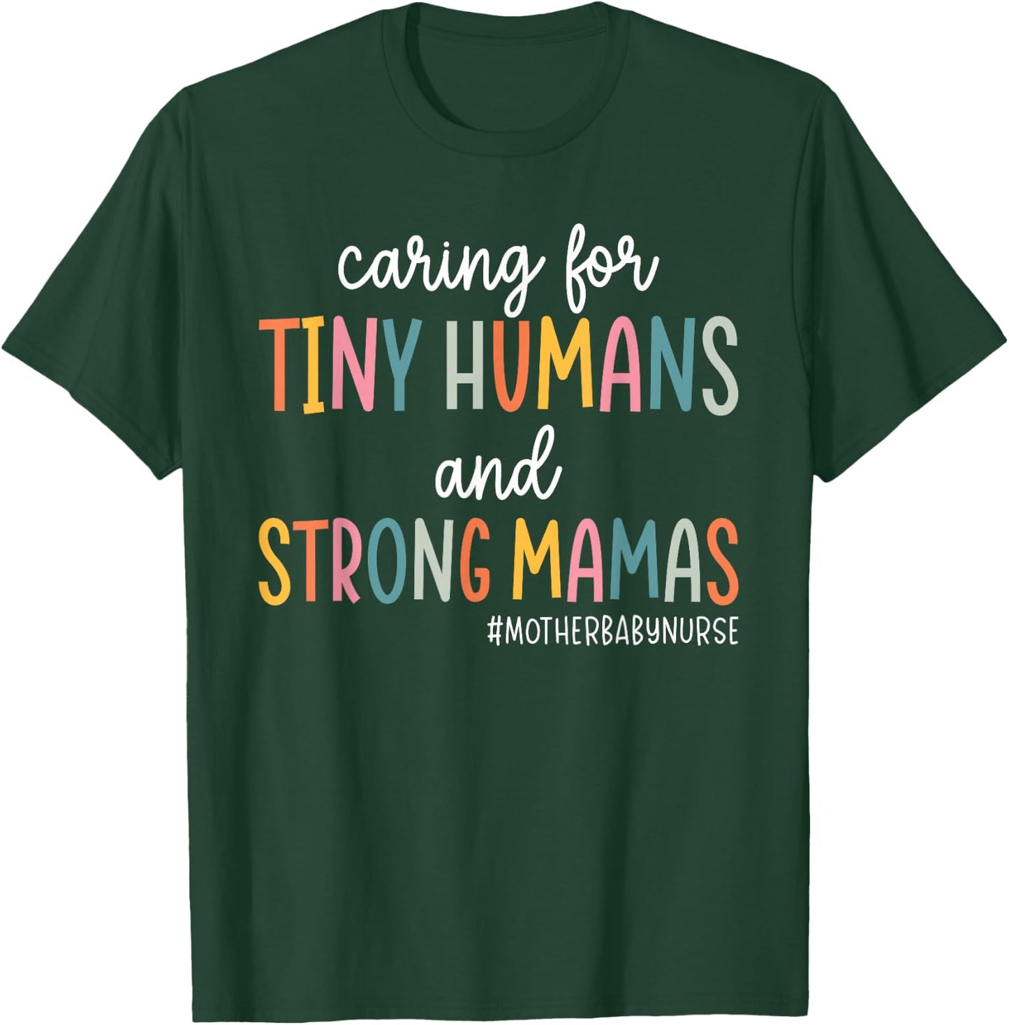 Caring for Tiny Humans And Strong Mamas Mother Baby Nurse T-Shirt - T-Shirt | Forest