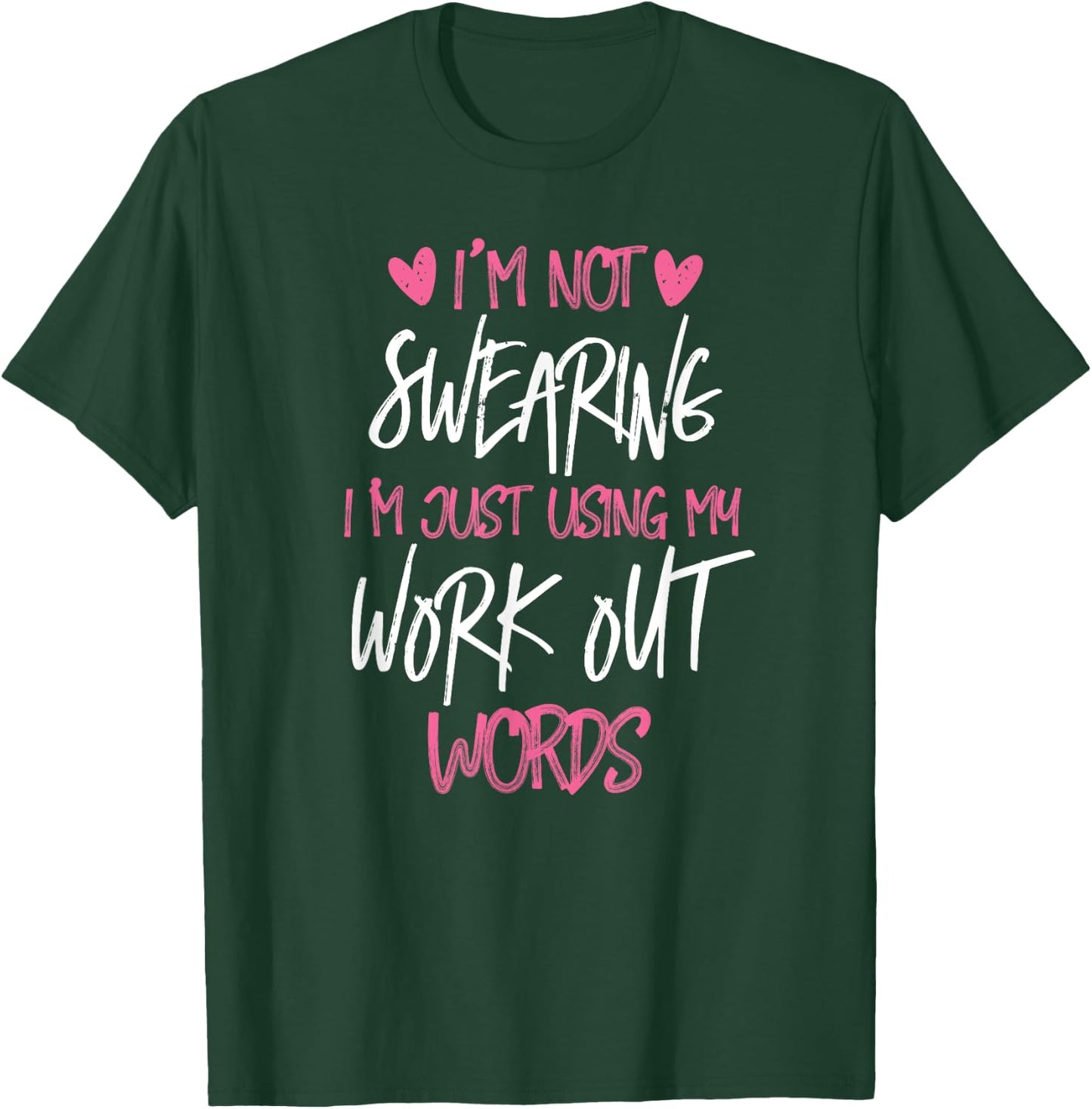 I'm Not Swearing Workout Words Gym Work Out T-Shirt - T-Shirt | Forest