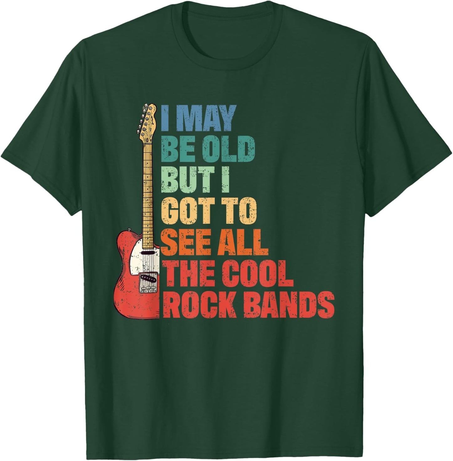Rock Music I May Be Old But I Got To See All Cool Rock Bands T-Shirt - T-Shirt | Forest