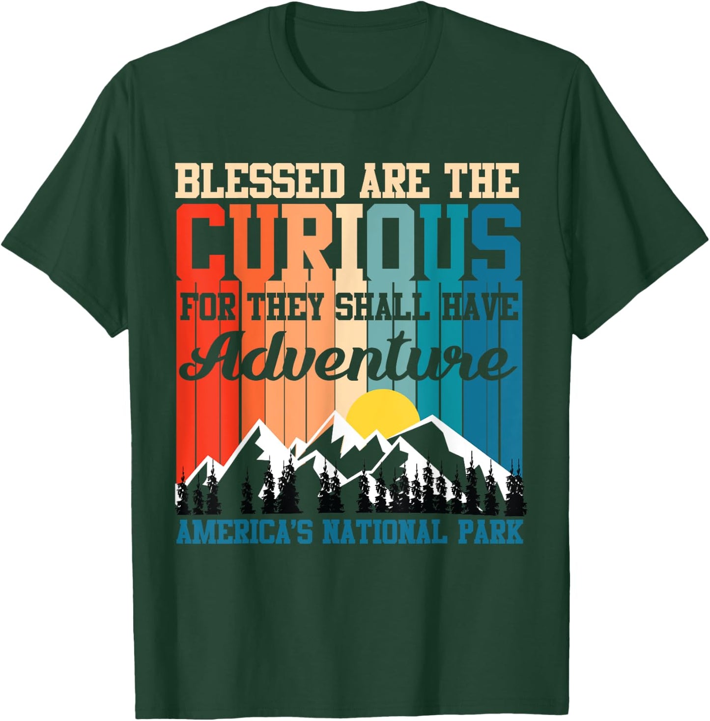 Blessed Are The Curious For They Shall Have Adventures T-Shirt - T-Shirt | Forest