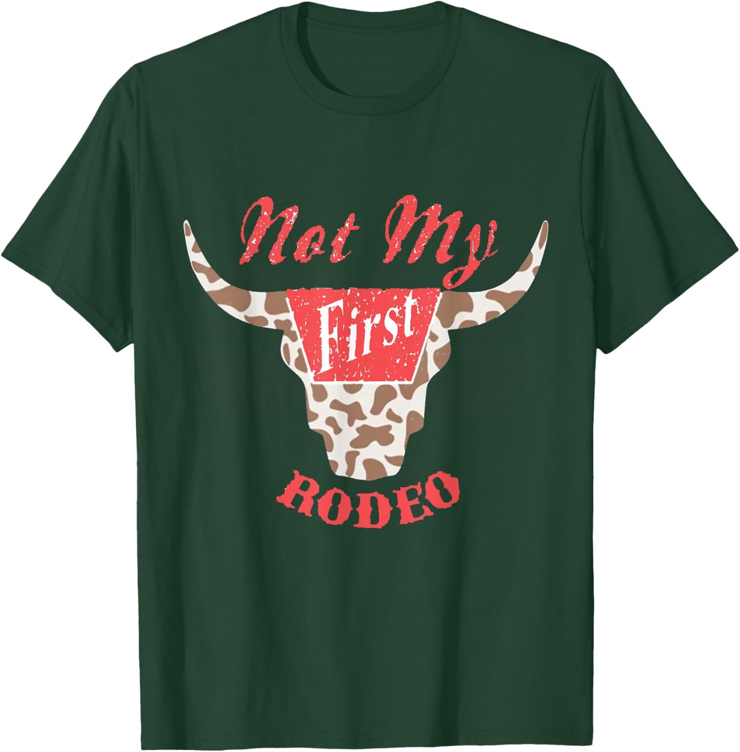Not MY First Rodeo Country Music Western T-Shirt - T-Shirt | Forest