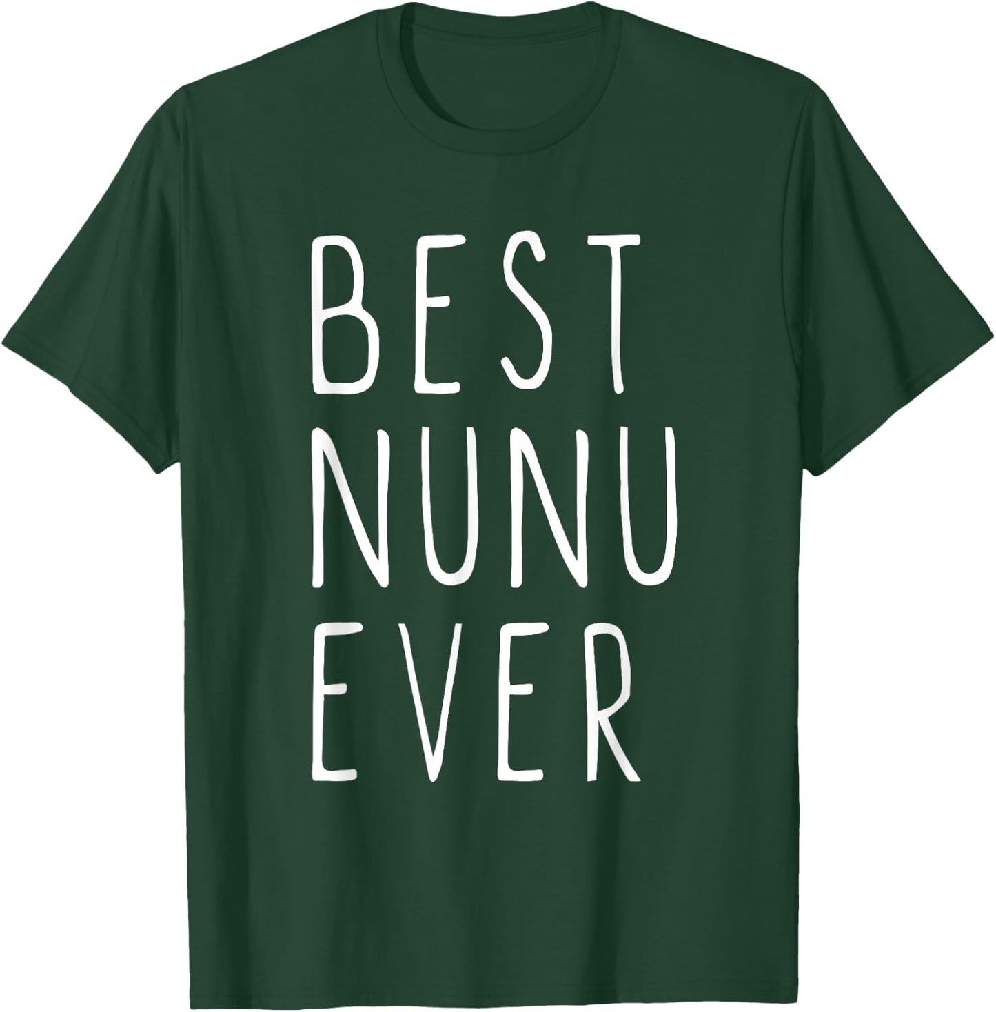 Best Nunu Ever Family Funny Cool T-Shirt - T-Shirt | Forest