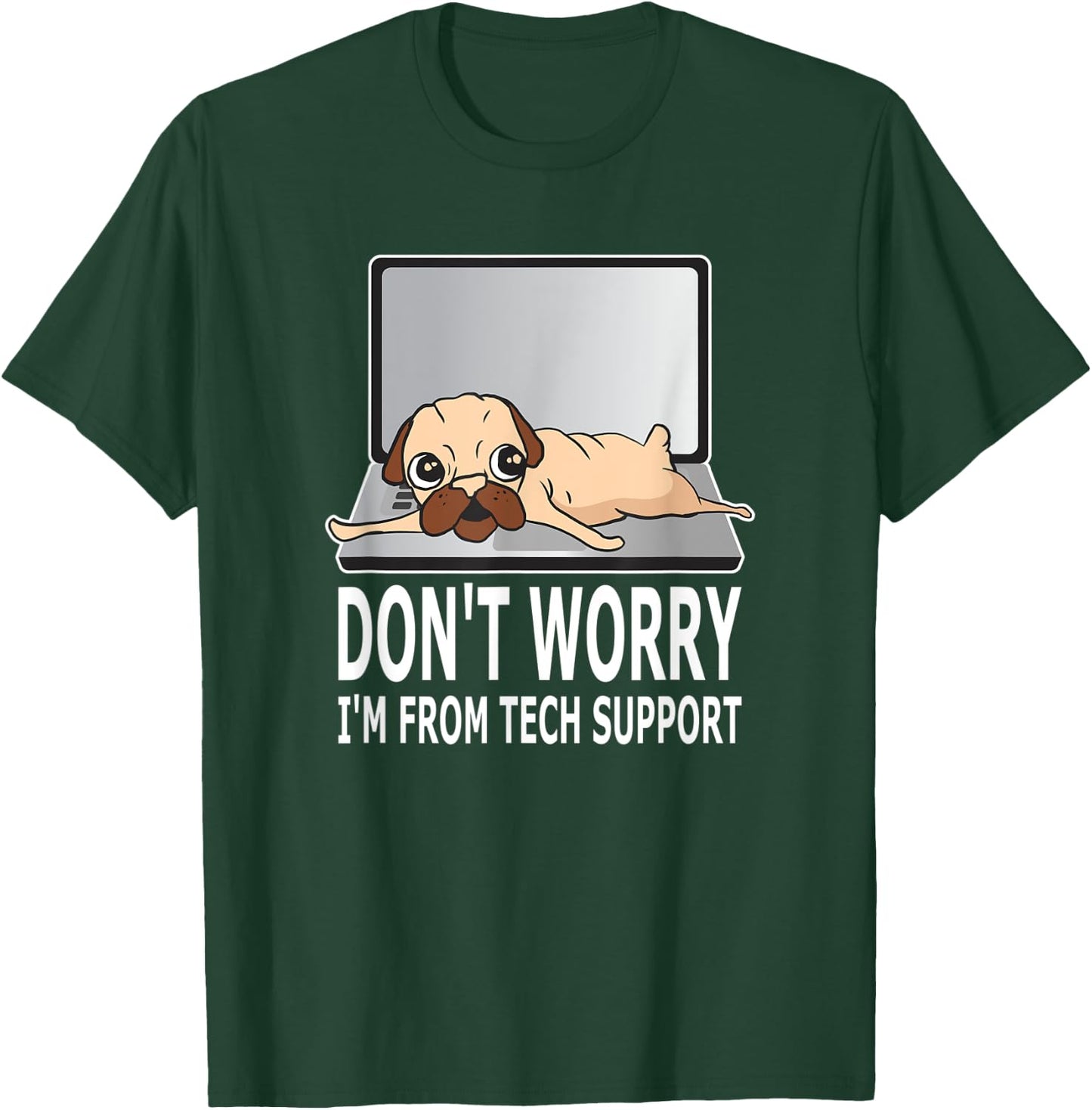 Don't Worry I'm From Tech Support Pug For Dog Owner Women T-Shirt - T-Shirt | Forest