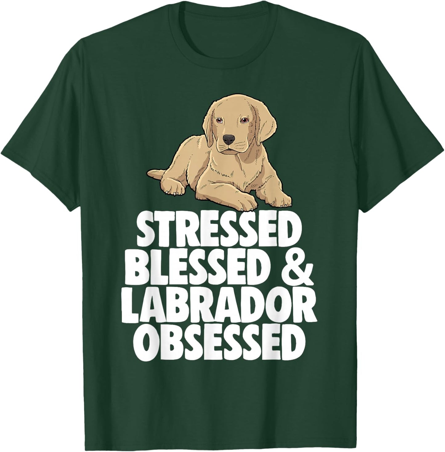 Stressed Obsessed Blessed Lab Labrador Lover T-Shirt - T-Shirt | Forest