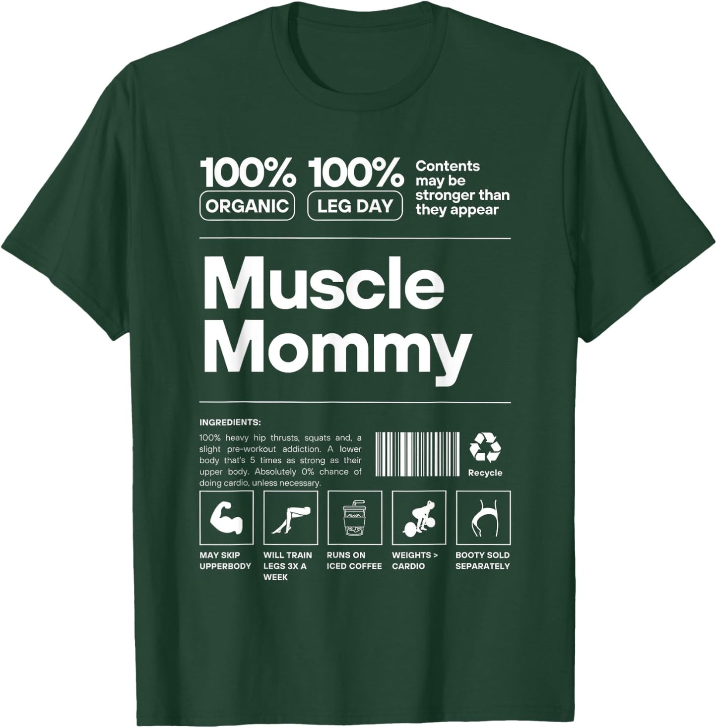 Muscle Mommy Ingredients - 100% Organic 100% Leg Day Gym Fit T-Shirt - T-Shirt | Forest