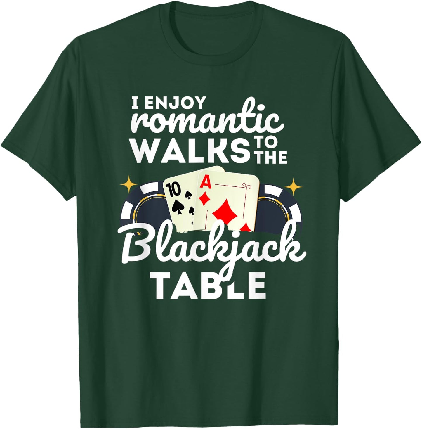 I Enjoy Romantic Walks To Blackjack Table Casino Gambling T-Shirt - T-Shirt | Forest
