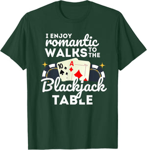 I Enjoy Romantic Walks To Blackjack Table Casino Gambling T-Shirt - T-Shirt | Forest