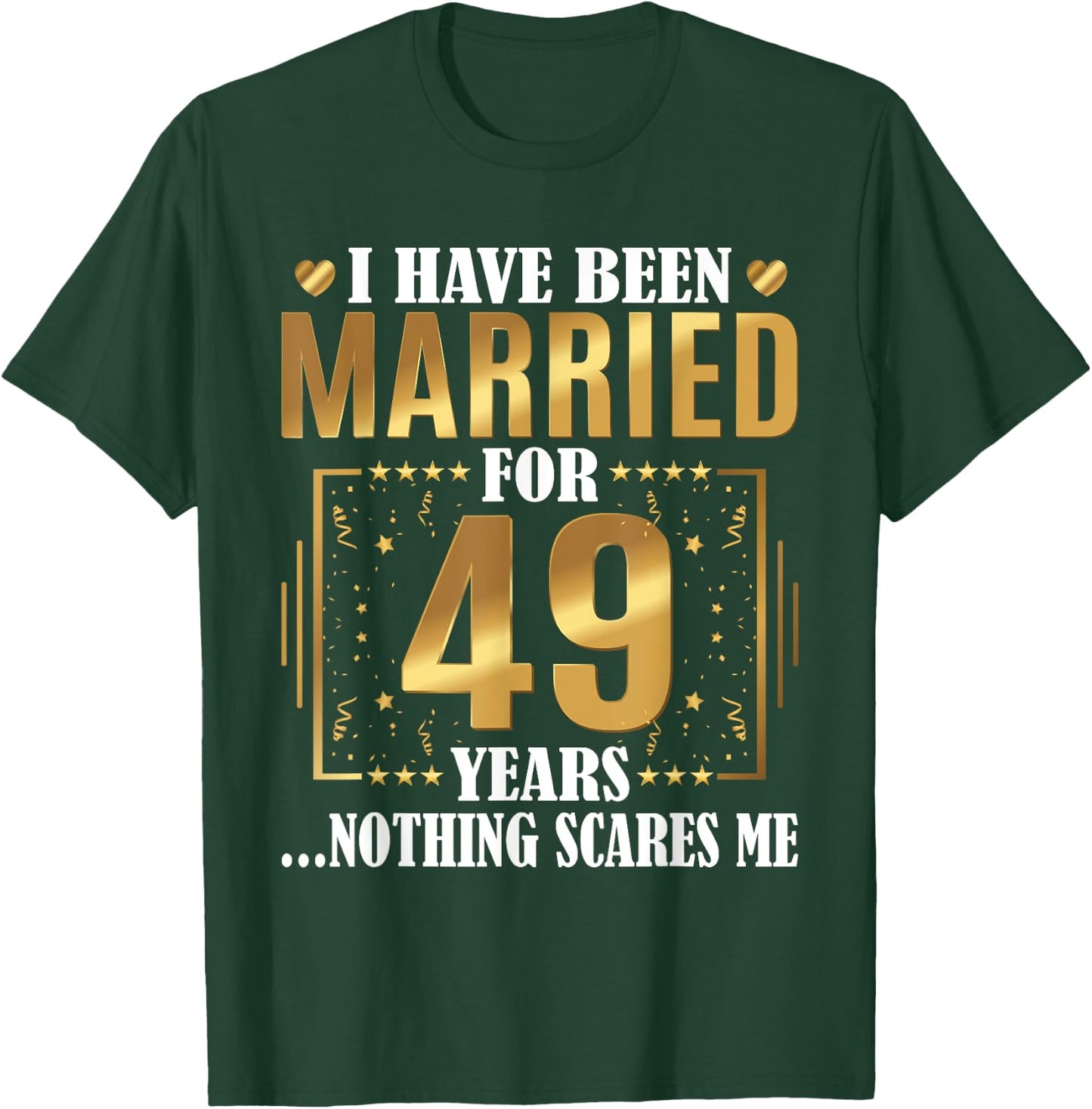 I Have Been Married For 49 Years - 49th Wedding Anniversary T-Shirt - T-Shirt | Forest