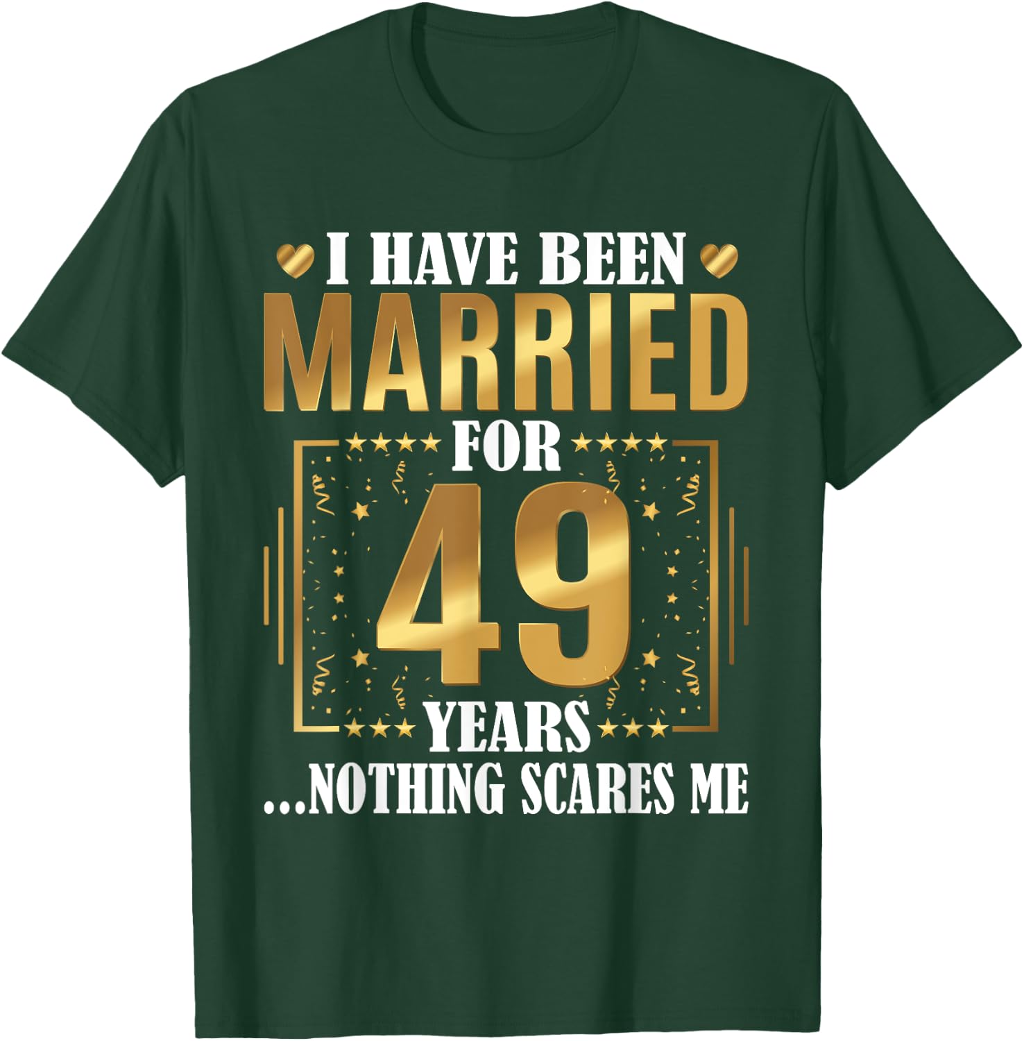 I Have Been Married For 49 Years - 49th Wedding Anniversary T-Shirt - T-Shirt | Forest