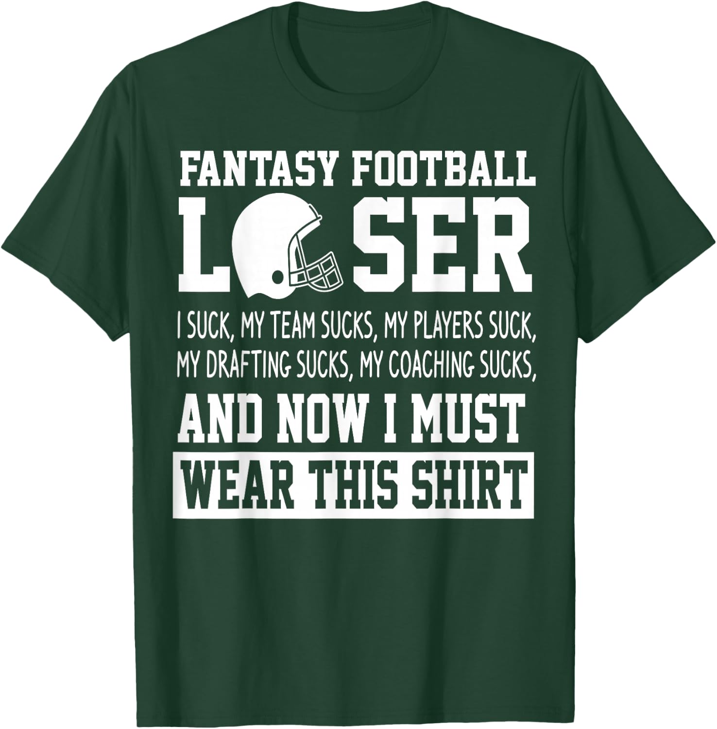I Suck at Fantasy Football Funny Loser Draft Party T-Shirt - T-Shirt | Forest