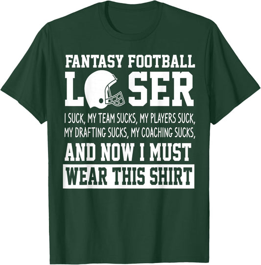 I Suck at Fantasy Football Funny Loser Draft Party T-Shirt - T-Shirt | Forest