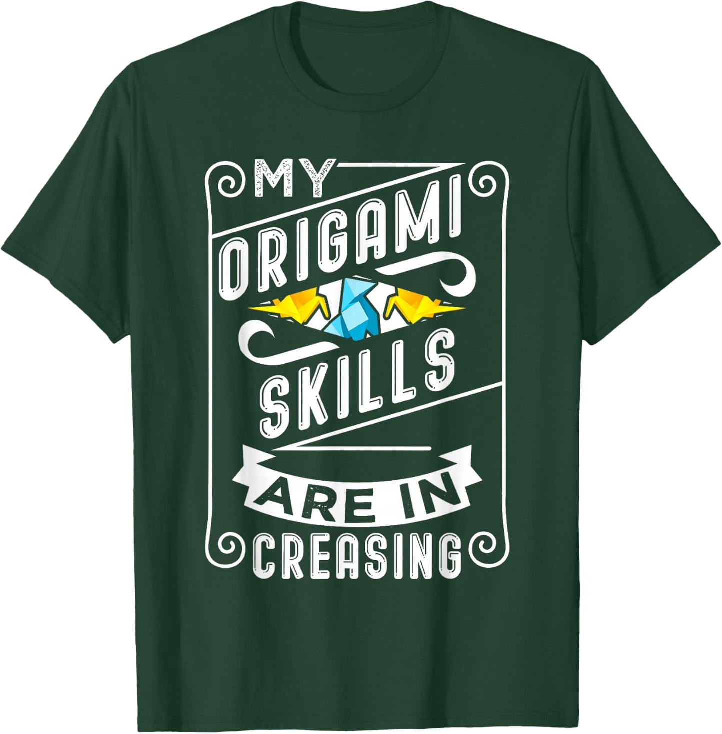 Origami Pun Origami Skills Are In Creasing T-Shirt - T-Shirt | Forest