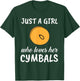 Just A Girl Who Loves Her Cymbals Clothes Outfit Gift Cymbal T-Shirt - T-Shirt | Forest