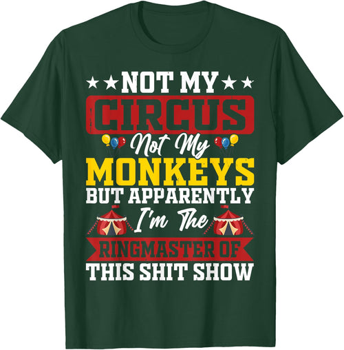 Not My Circus Not My Monkeys Ringmaster Shitshow