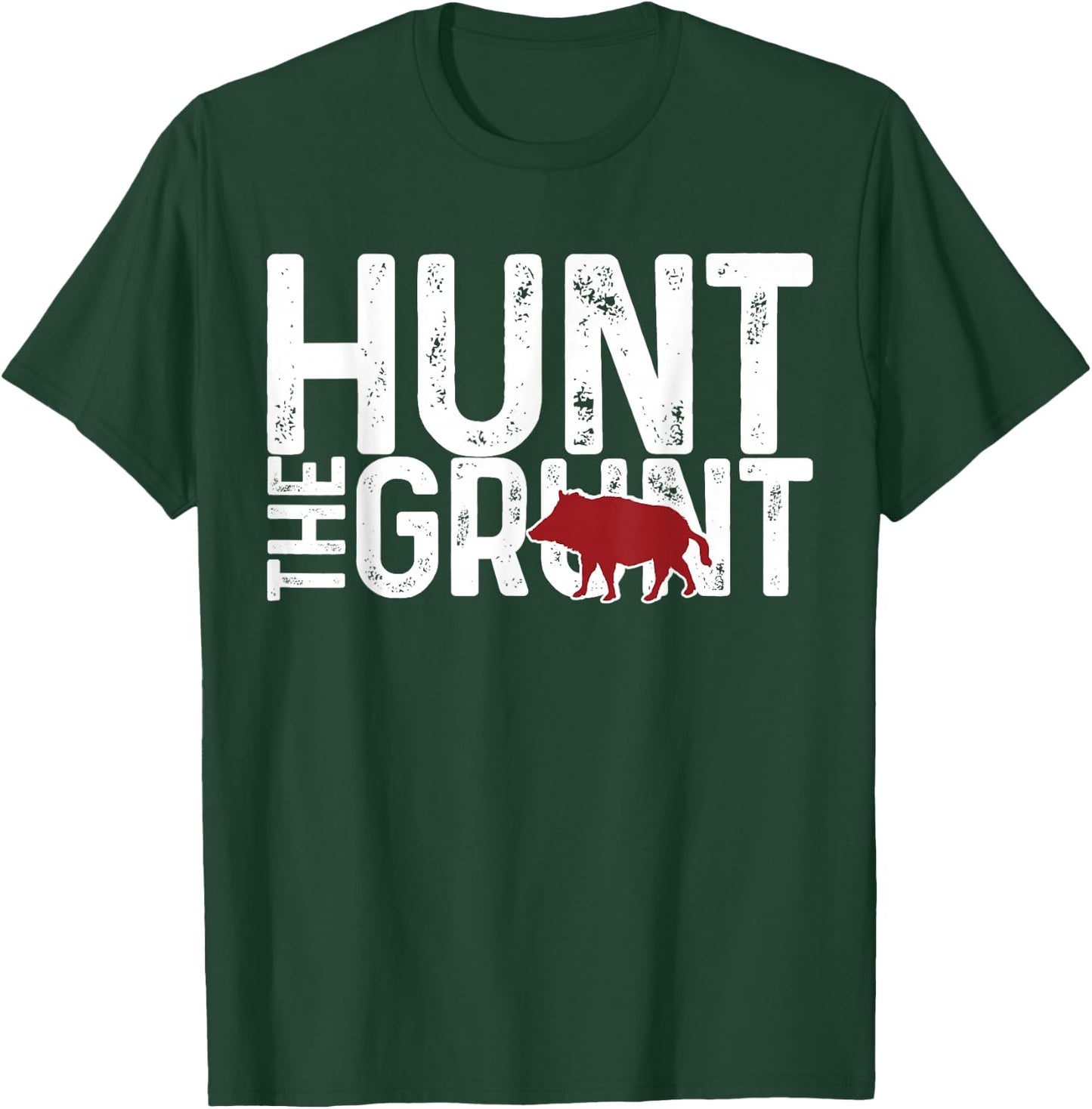 Boar Hog Pig Hunting Hunt The Grunt Funny Hog Hunter Gift T-Shirt - T-Shirt | Forest