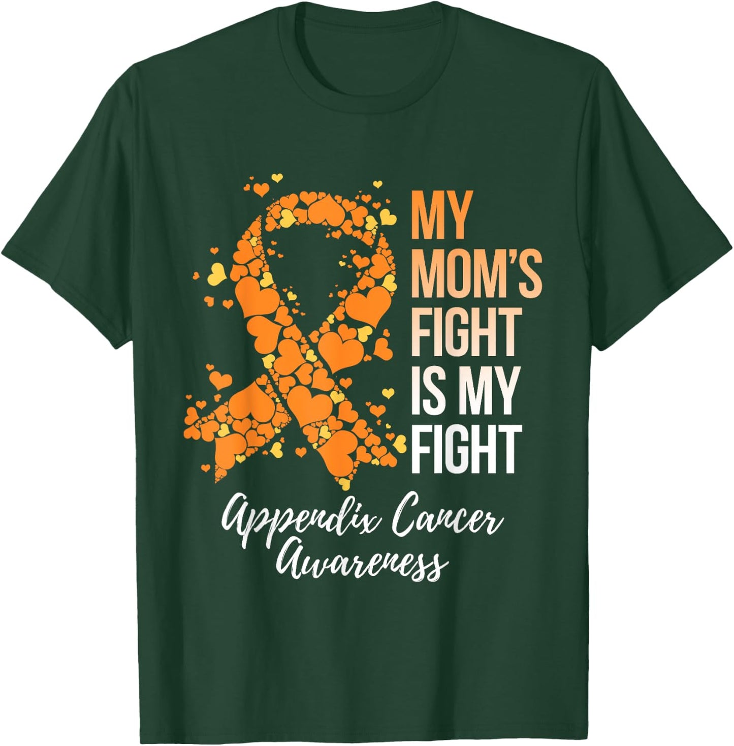 My Mom’s Fight Is My Fight Appendix Cancer Awareness T-Shirt - T-Shirt | Forest