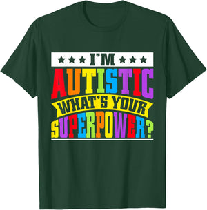 Im autistic whats your Superpower Autism T-Shirt - T-Shirt | Forest