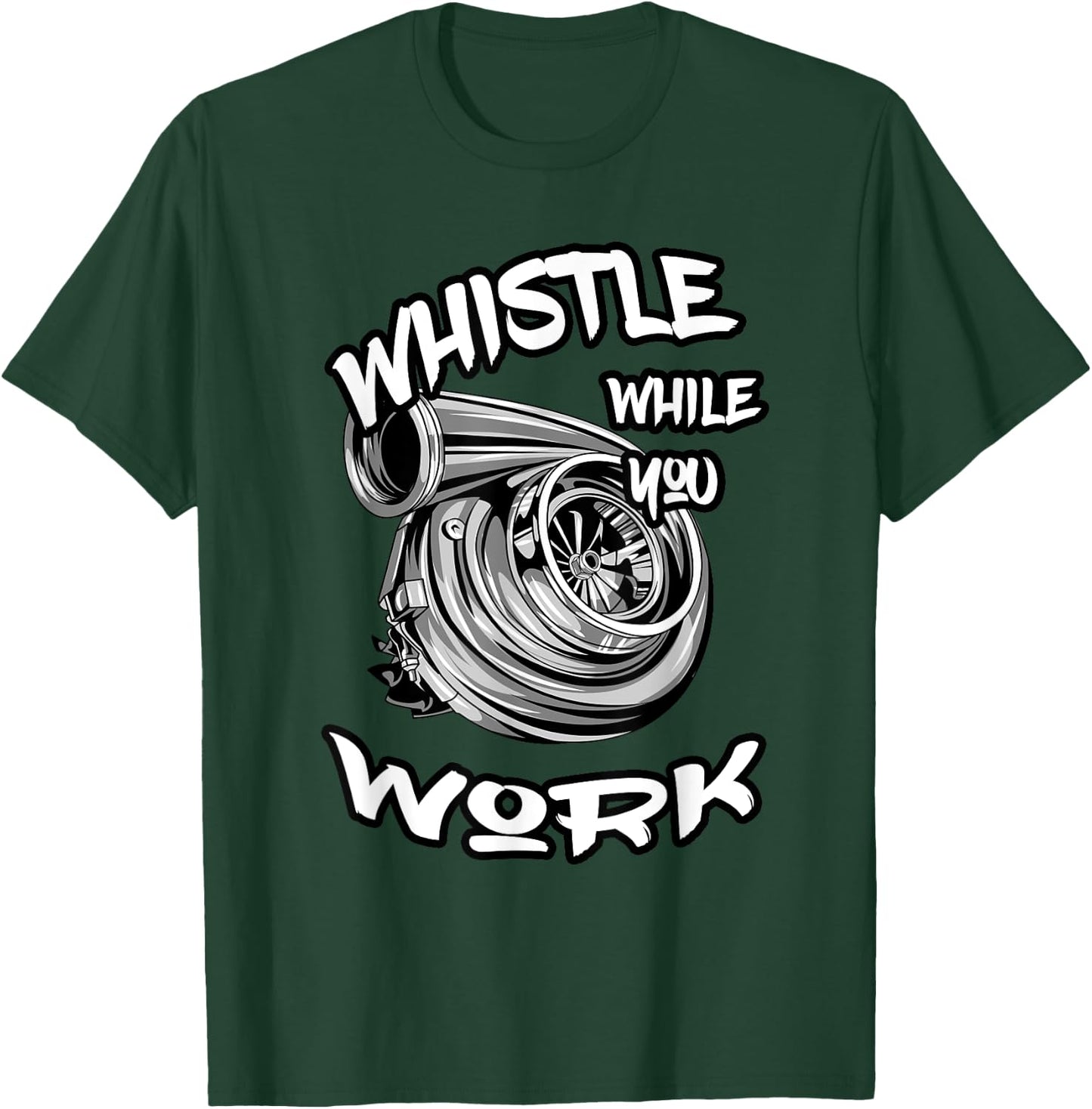 Whistle While You Work, Trucker Mechanic Biker T-Shirt - T-Shirt | Forest