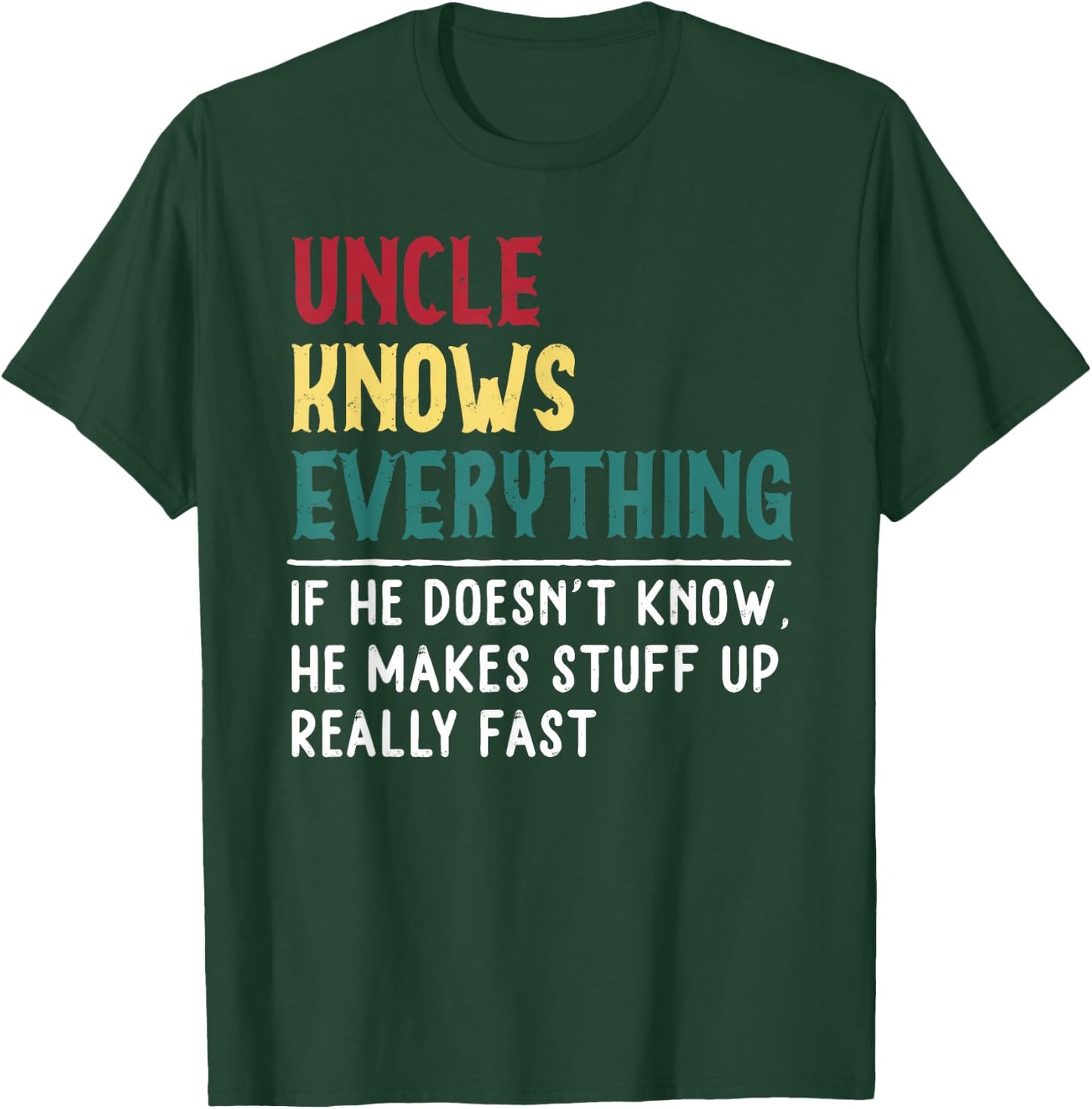 Uncle know Everything Father's day Gift Funny Uncle Dad T-Shirt - T-Shirt | Forest