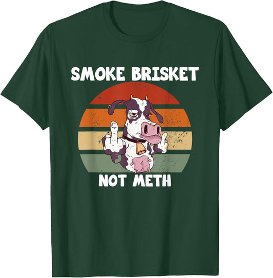 Smoke Brisket Not Meth Funny BBQ Meat Smokers T-Shirt - T-Shirt | Forest