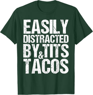 Easily Distracted By Tits and Tacos,Adult Humor Men's Gift T-Shirt - T-Shirt | Forest