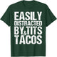 Easily Distracted By Tits and Tacos,Adult Humor Men's Gift T-Shirt - T-Shirt | Forest