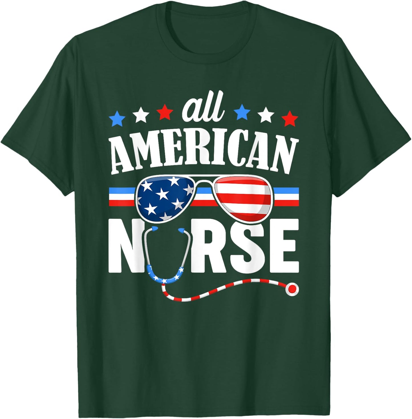 All American Nurse 4th of July Patriotic USA Flag Nursing Women Men T-Shirt - T-Shirt | Forest