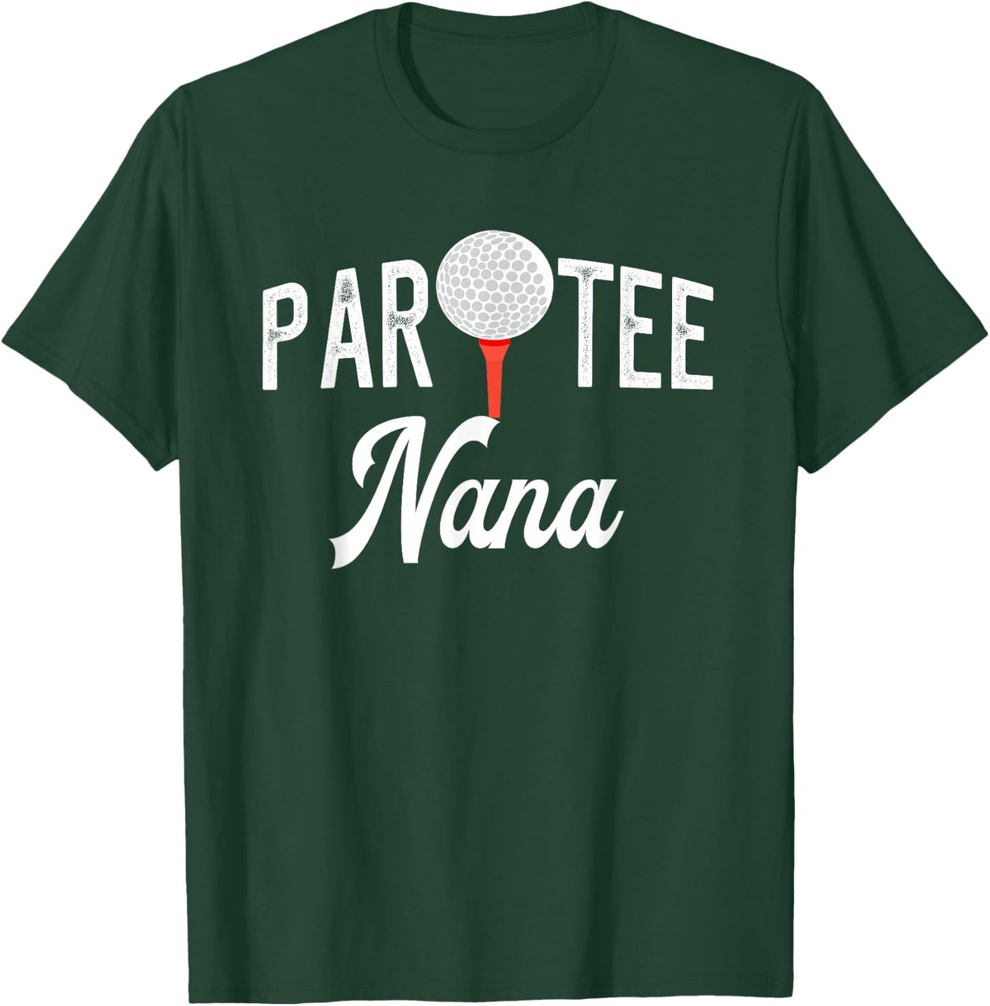 Par Nana Funny Partee Golf Pun For Grandma T-Shirt - T-Shirt | Forest