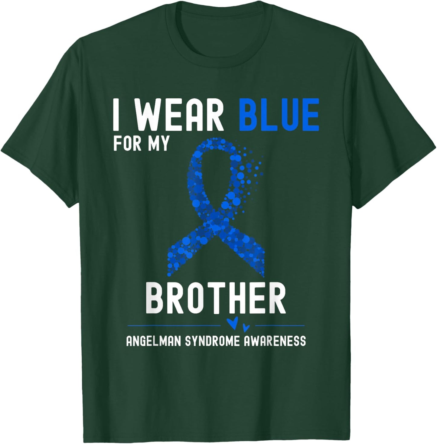 I Wear Blue For My Brother Angelman Syndrome Awareness T-Shirt - T-Shirt | Forest