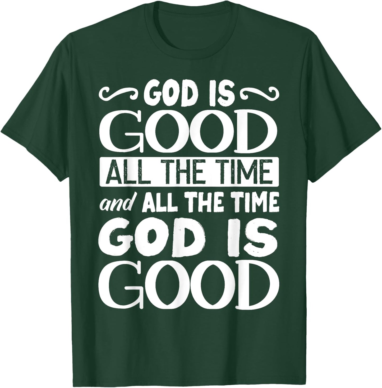 God Is Good All The Time, Bible, Christian Verse T-Shirt - T-Shirt | Forest