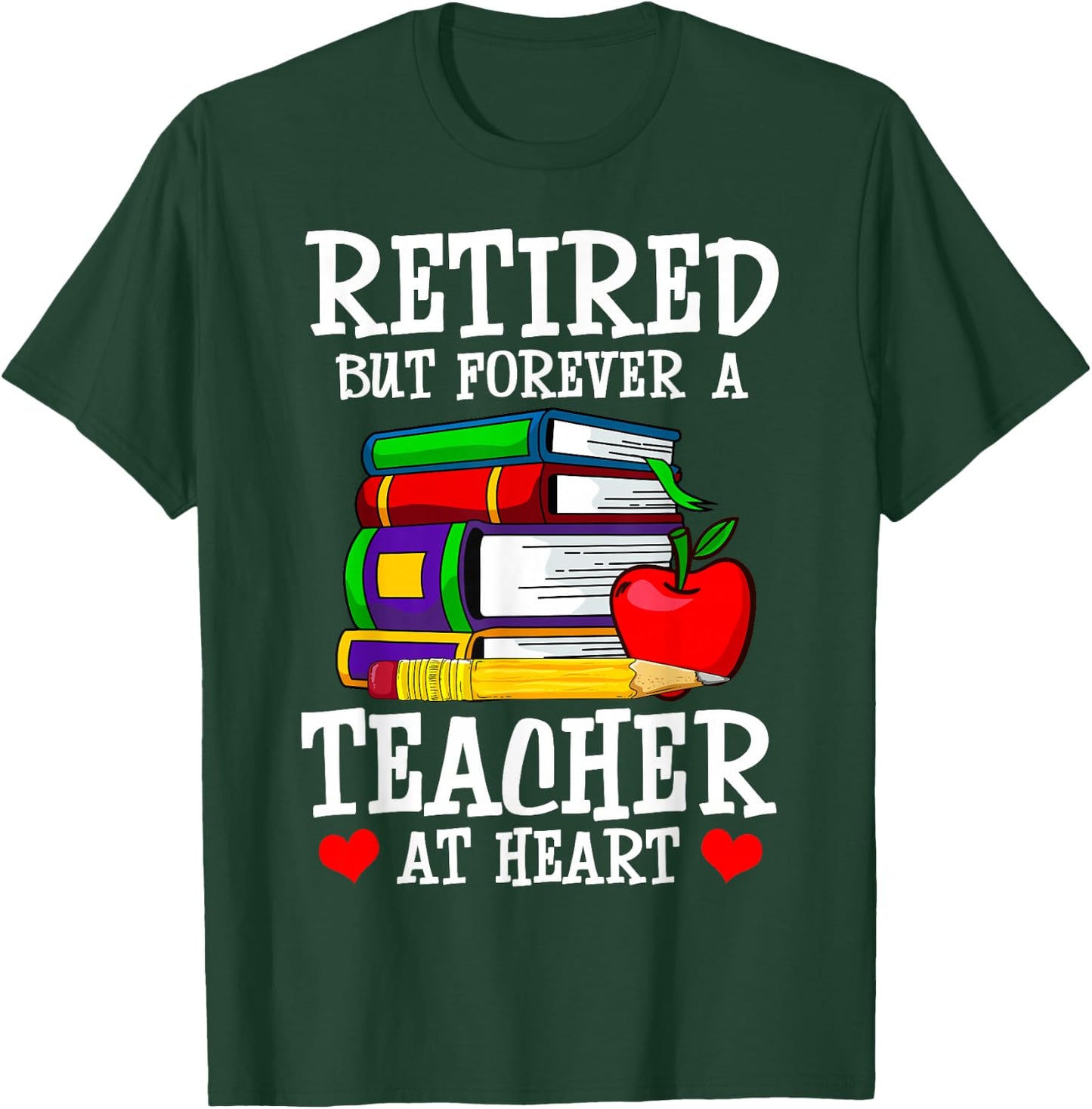 Retired But Forever a Teacher at Heart - Teacher Retirement T-Shirt - T-Shirt | Forest