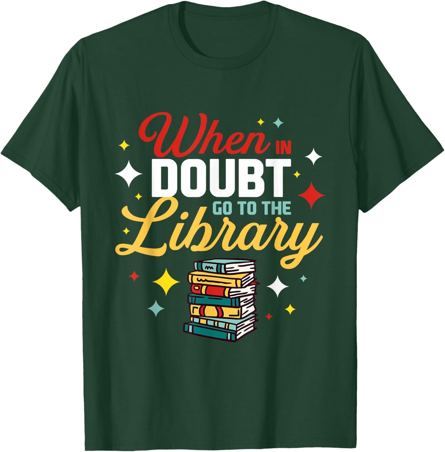When In Doubt Go To The Library T-Shirt - T-Shirt | Forest
