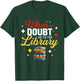 When In Doubt Go To The Library T-Shirt - T-Shirt | Forest