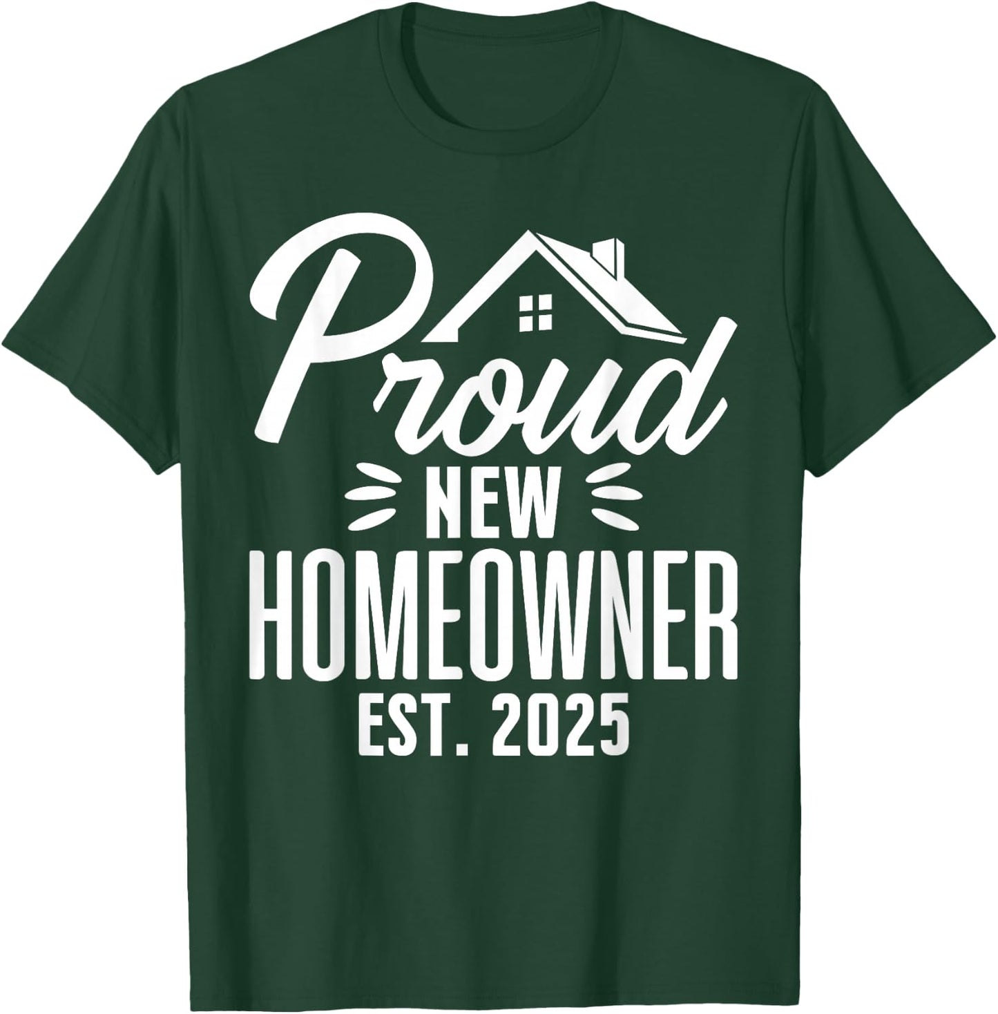 Proud New Homeowner 2025 First Time House Buyer Matching T-Shirt - T-Shirt | Forest