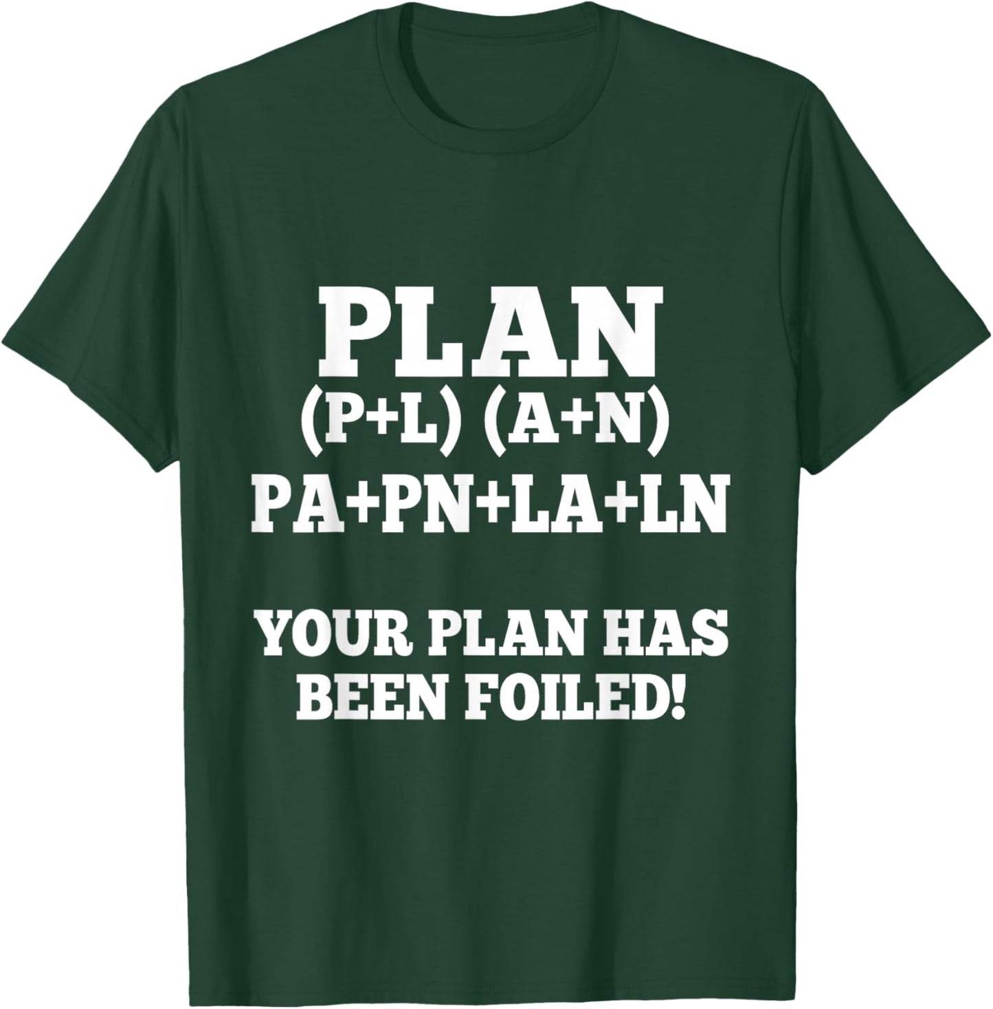 Your Plan Has Been Foiled Funny Math Plan Foiled Geek Humor T-Shirt - T-Shirt | Forest