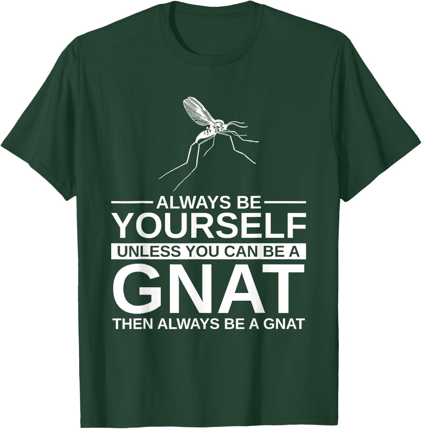 Always Be Yourself Gnat Gift Women Dipterid Midge T-Shirt - T-Shirt | Forest