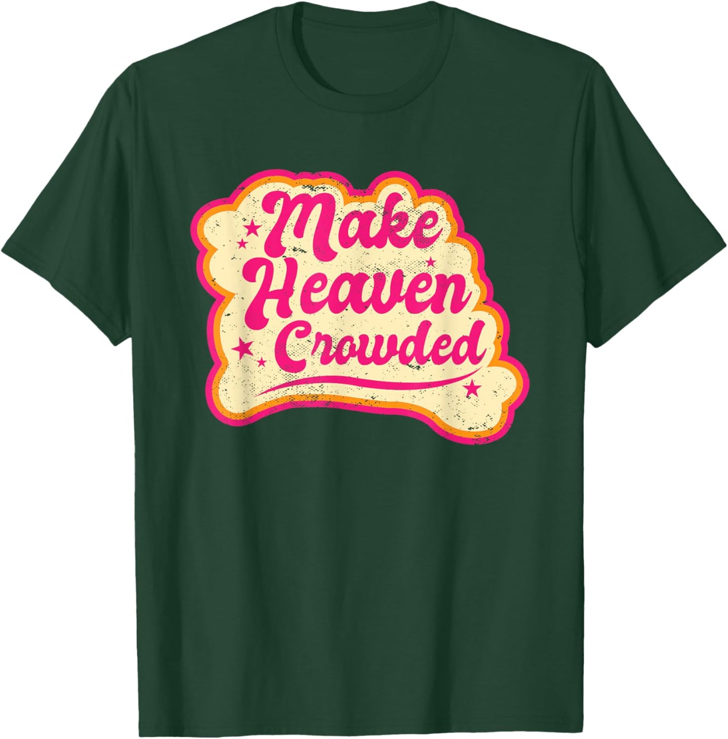 Make Heaven Crowded Bible Scripture Jesus Believer Christian T-Shirt - T-Shirt | Forest