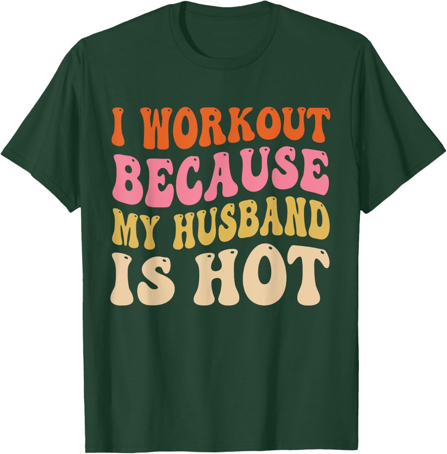 I Workout Because My Husband is Hot Vintage Groovy T-Shirt - T-Shirt | Forest