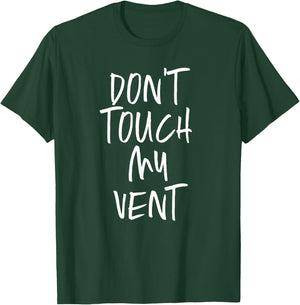 Don't Touch My Vent Funny Respiratory Therapist Therapy T-Shirt - T-Shirt | Forest