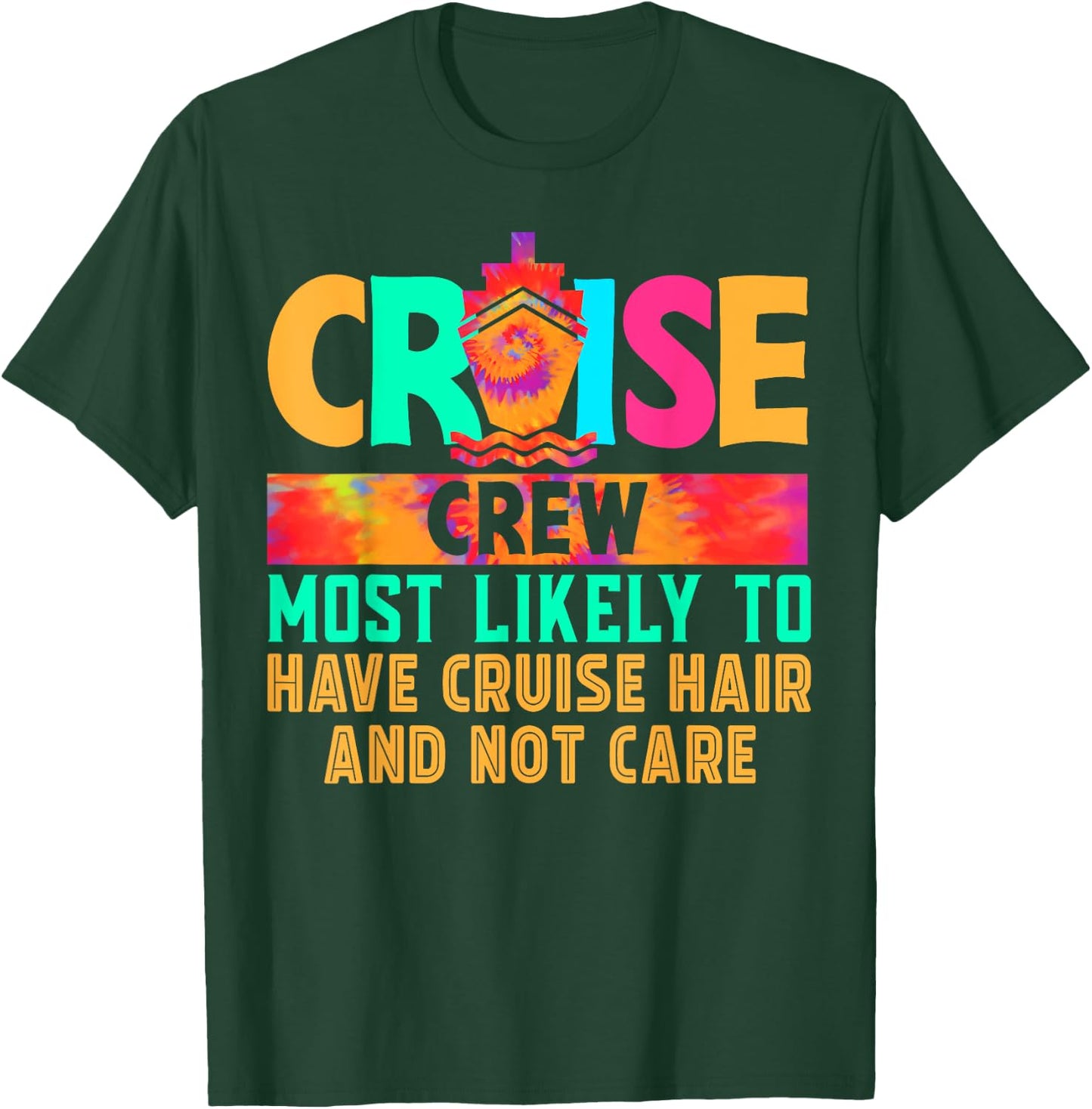 Cruise Crew Most Likely to Have Cruise Hair And Not Care T-Shirt - T-Shirt | Forest