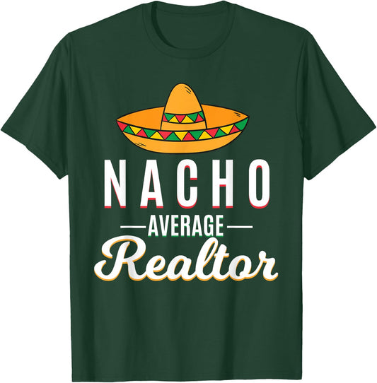 Nacho Average Realtor Cinco De Mayo Mexican Fiesta Sombrero T-Shirt - T-Shirt | Forest