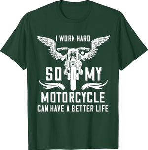 I Work Hard So My Motorcycle Can Have A Better Life Biker T-Shirt - T-Shirt | Forest