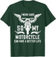 I Work Hard So My Motorcycle Can Have A Better Life Biker T-Shirt - T-Shirt | Forest