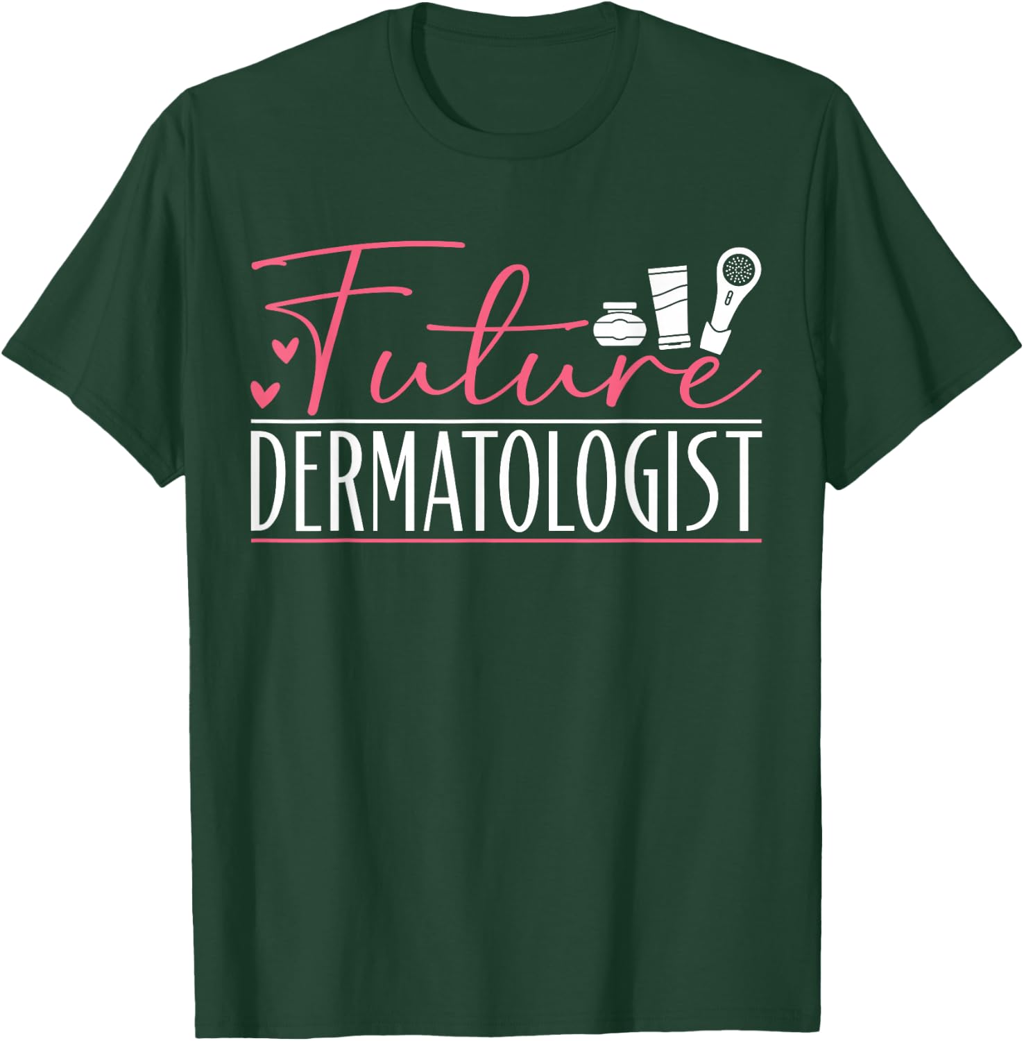 Dermatology Future Dermatologist T-Shirt - T-Shirt | Forest